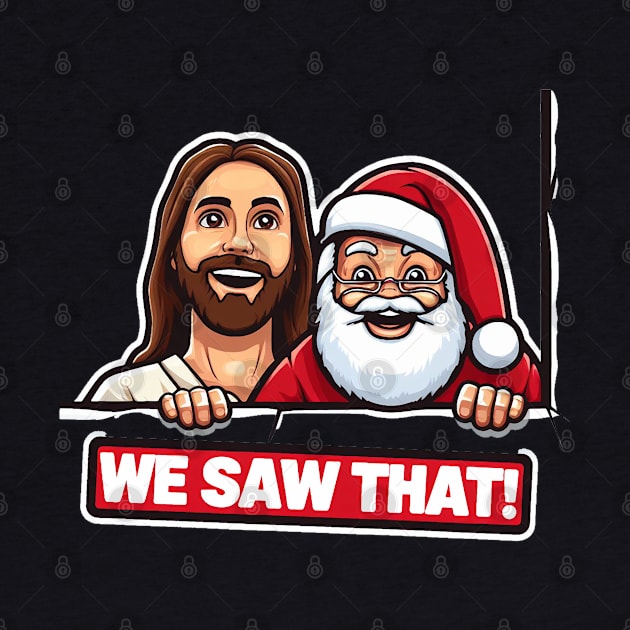 WE SAW THAT Jesus MeMe by Plushism